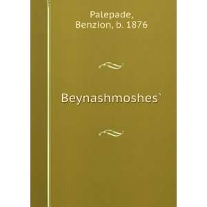  BeynashmoshesÌ? Benzion, b. 1876 Palepade Books