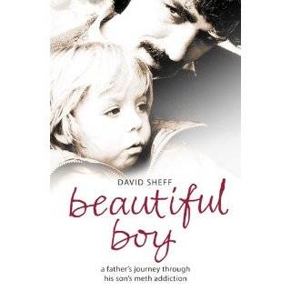 Beautiful Boy A Fathers Journey Through His Sons Crystal Meth 