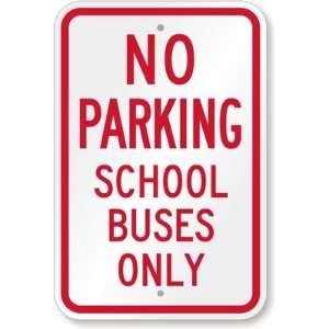  No Parking   School Buses Only Aluminum Sign, 18 x 12 