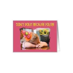  50th Birthday, pouting party girl Card Toys & Games