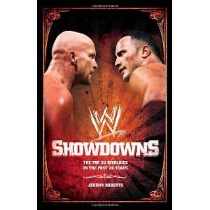  Showdowns The 20 Greatest Wrestling Rivalries of the Last 