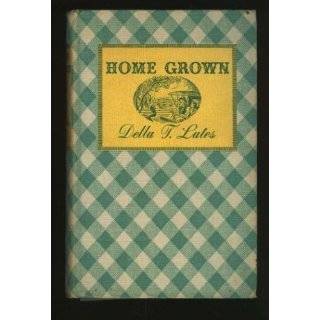 Home Grown by Della Thompson Lutes ( Hardcover   Nov. 1, 1937)