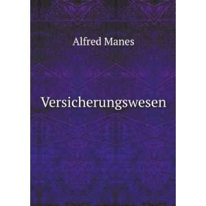  Versicherungswesen (German Edition) Alfred Manes Books