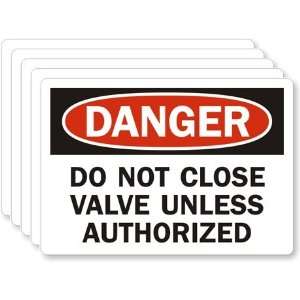  Danger Do Not Close Valve Unless Authorized Laminated 