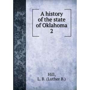 history of the state of Oklahoma, L. B. Hill  Books