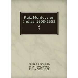  Ruiz Montoya en Indias (1608 1652). 2 Francisco, 1609 
