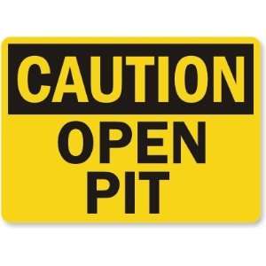  Caution Open Pit Plastic Sign, 10 x 7