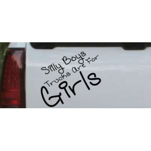 Silly Boys Trucks Are For Girls Off Road Car Window Wall Laptop Decal 
