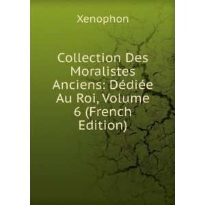  Collection Des Moralistes Anciens DÃ©diÃ©e Au Roi 