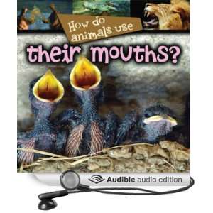  How Do Animals Usetheir Mouths? (Audible Audio Edition 