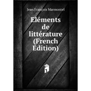 ElÃ©ments de littÃ©rature (French Edition) Jean FranÃ§ois 