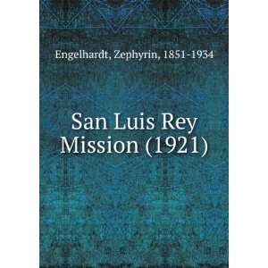  San Luis Rey mission, (9781275231870) Zephyrin Engelhardt 