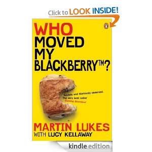 Martin Lukes Who Moved My BlackBerry? Lucy Kellaway  