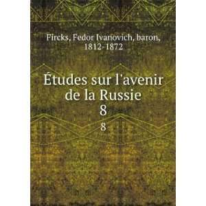   de la Russie. 8 Fedor Ivanovich, baron, 1812 1872 Fircks Books