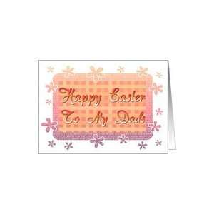  To My Dads Happy Easter   Flowery Borders Card Health 