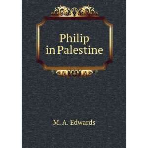  Philip in Palestine M. A. Edwards Books