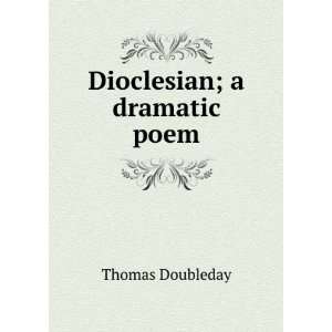  Dioclesian; a dramatic poem Thomas Doubleday Books