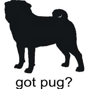  Got pug   Removeavle Vinyl Wall Decal   Selected Color As seen 