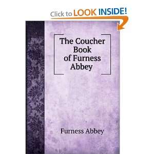  The Coucher Book of Furness Abbey . Furness Abbey Books