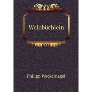  WeinbÃ¼chlein Philipp Wackernagel Books