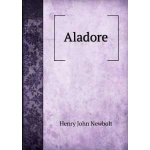 Aladore Henry John Newbolt Books