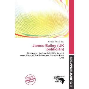   James Bailey (UK politician) (9786200772961) Germain Adriaan Books
