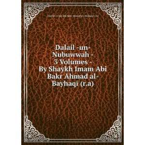   al  Bayhaqi (r.a) Shaykh Imam Abi Bakr Ahmad al  Bayhaqi (r.a) Books