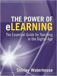 The Power of eLearning The Essential Guide for Teaching in the 