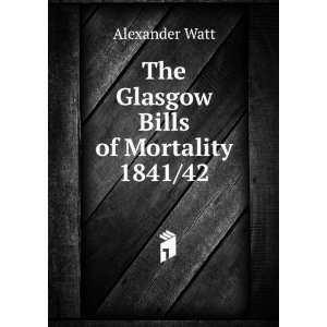    The Glasgow Bills of Mortality 1841/42 Alexander Watt Books