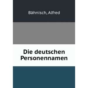  Die deutschen Personennamen Alfred BÃ¤hnisch Books
