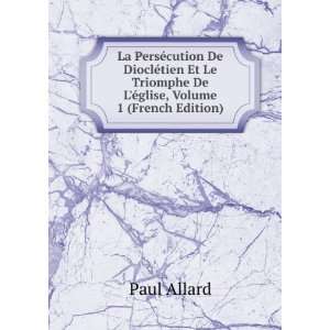   Triomphe De LÃ©glise, Volume 1 (French Edition) Paul Allard Books
