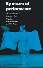 By Means of Performance Intercultural Studies of Theatre and Ritual 