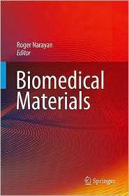 Biomedical Materials, (0387848711), Roger Narayan, Textbooks   Barnes 