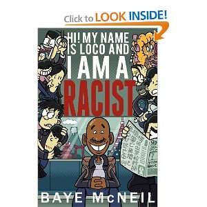   Hi My Name Is Loco and I Am A Racist [Paperback] Baye Mcneil Books