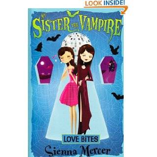 Love Bites (My Sister the Vampire) by Sienna Mercer ( Paperback 