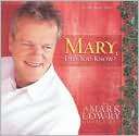 Mary, Did You Know? Mark Lowry
