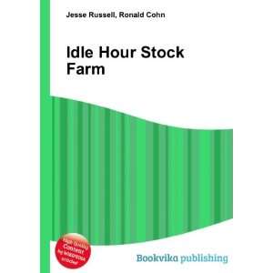 Idle Hour Stock Farm Ronald Cohn Jesse Russell Books