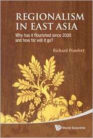 Regionalism in East Asia Why Has It Flourished Since 2000 and How Far 