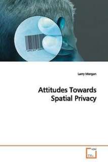 Attitudes Towards Spatial Privacy NEW by Larry Morgan 9783639165289 