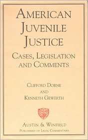 American Juvenile Justice Cases, Legislation and Comments 