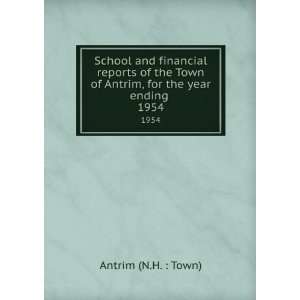   of Antrim, for the year ending . 1954 Antrim (N.H.  Town) Books