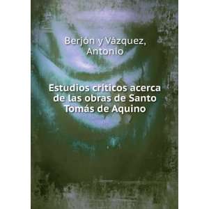   de Santo TomÃ¡s de Aquino Antonio BerjÃ³n y VÃ¡zquez Books
