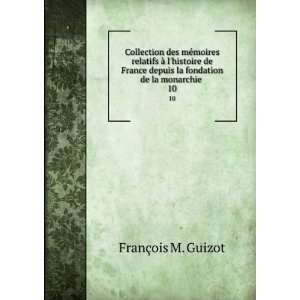   depuis la fondation de la monarchie . 10 Guizot (FranÃ§ois) Books
