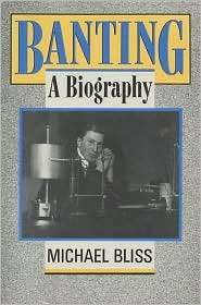 Banting A Biography, (0802073867), Michael Bliss, Textbooks   Barnes 