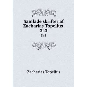  af Zacharias Topelius . 343 Zacharias Topelius  Books