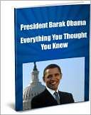 President Barak Obama Everything You Thought You Knew