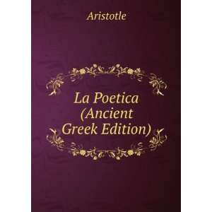  La Poetica (Ancient Greek Edition) Aristotle Books