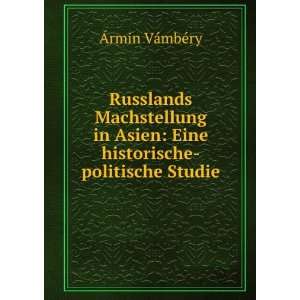   Asien Eine historische politische Studie Ãrmin VÃ¡mbÃ©ry Books