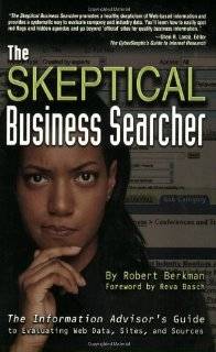 The Skeptical Business Searcher The Information Advisors Guide to 