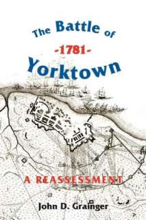   The Battle of Yorktown, 1781 A Reassessment by John 